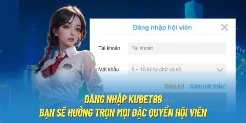 Đăng nhập Kubet88, bạn sẽ hưởng trọn mọi đặc quyền hội viên